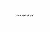 Persuasion. What is persuasion? Persuasion: the process by which a message induces change in beliefs, attitudes, or behaviors. I. Where does persuasion.