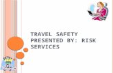 T RAVEL S AFETY PRESENTED BY : RISK SERVICES. T RAVEL S AFETY H AZARDS Transportation Accidents Assault/Robbery/Thief Fire Lifting/Ergonomics.