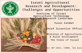 Yuval Eshdat Chief Scientist Office Ministry of Agriculture & Rural Development The State of Israel Oct 30 th,2014, ISERD, Tel Aviv Israel Agricultural.