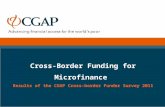 Cross-Border Funding for Microfinance Results of the CGAP Cross-border Funder Survey 2011.
