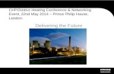 CHP/District Heating Conference & Networking Event, 22nd May 2014 – Prince Philip House, London. Delivering the Future.
