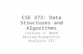 CSE 373: Data Structures and Algorithms Lecture 5: Math Review/Asymptotic Analysis III 1.
