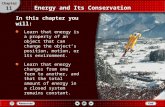 Energy and Its Conservation Learn that energy is a property of an object that can change the object’s position, motion, or its environment. Learn that.