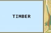 1 TIMBER 2 TIMBER: The wood which is suitable or fit for engineering construction or engineering purpose is called timber.