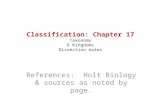 Classification: Chapter 17 Taxonomy 6 Kingdoms Dissection notes References: Holt Biology & sources as noted by page.
