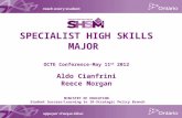 SPECIALIST HIGH SKILLS MAJOR OCTE Conference-May 11 th 2012 Aldo Cianfrini Reece Morgan MINISTRY OF EDUCATION Student Success/Learning to 18-Strategic.