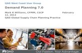 Demand Planning 7.0 Mark K Williams, CFPIM, CSCPFebruary 12, 2013 QAD Global Supply Chain Planning Practice QAD West Coast User Group.