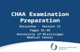 CHAA Examination Preparation Encounter - Session II Pages 81-95 University of Mississippi Medical Center.