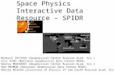 Space Physics Interactive Data Resource – SPIDR :Dr. ZHI N, Mik hail Dr. ZHI ZHI N, Mik hail (Ge oph ysic al Cen ter Rus sian Aca d. Sci. ) Dr. KIH N,
