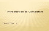 Introduction to Computers 1. Chapter Objectives 2 Understand how computers began and evolved into what they are today. Identify main computer components.