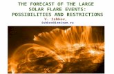 THE FORECAST OF THE LARGE SOLAR FLARE EVENTS: POSSIBILITIES AND RESTRICTIONS V. Ishkov, ishkov@izmiran.ru.