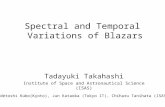Tadayuki Takahashi Institute of Space and Astronautical Science (ISAS) Spectral and Temporal Variations of Blazars Hidetoshi Kubo(Kyoto), Jun Kataoka (Tokyo.