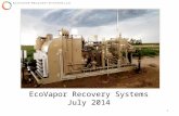 1 EcoVapor Recovery Systems July 2014. Colorado Emissions Regulations Implemented earlier this year Focused on Methane emissions – Methane is a greenhouse.