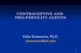 1 CONTRACEPTIVE AND PRO-FERTILITY AGENTS Yulia Komarova, Ph.D. ykomarov@uic.edu.