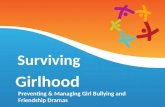Preventing & Managing Girl Bullying and Friendship Dramas Surviving Girlhood.