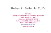 1 Robert L. Belle, Jr. Ed.D. Director SREB-AGEP Doctoral Scholars Program 592 Tenth St., NW Atlanta, GA 30318-5776 Voice: 404-875-9211, ext. 268 Fax:404-872-1477.