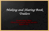 Making and Sharing Book Trailers Jennifer Shafer Wyatt Library/Instructional Media Specialist Region 3 ESC.