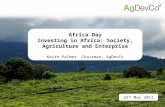 25 th May 2011 Africa Day Investing in Africa: Society, Agriculture and Enterprise Keith Palmer, Chairman, AgDevCo.