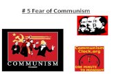 # 5 Fear of Communism. Opener: Define in your own words, what you know or remember from world history last year Communism: