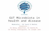 GUT Microbiota in health and disease Moderator – Dr Sunil K Mathai Panelists – Dr Benoy Sebastian, Dr Geetha M, Dr Antony Chettupuzha, Dr Joseph John.