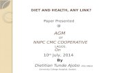 DIET AND HEALTH, ANY LINK? Paper Presented @ AGM Of NNPC CMC COOPERATIVE LAGOS. On 10 th July, 2014 By Dietitian Tunde Ajobo (RD) MNDA University College.