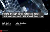 © 2012 Autodesk Beyond Design with Autodesk Revit 2013 and Autodesk 360 Cloud Services Kal HouhouJohn Harriman BIM ImplementerPrincipal.