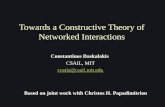 Towards a Constructive Theory of Networked Interactions Constantinos Daskalakis CSAIL, MIT costis@csail.mit.edu Based on joint work with Christos H. Papadimitriou.
