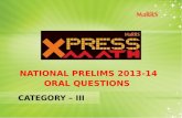 NATIONAL PRELIMS 2013-14 ORAL QUESTIONS CATEGORY – III.