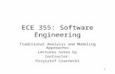 1 ECE 355: Software Engineering Traditional Analysis and Modeling Approaches Lectures notes by Instructor: Krzysztof Czarnecki.