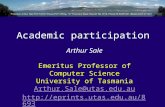 Academic participation Arthur Sale Emeritus Professor of Computer Science University of Tasmania Arthur.Sale@utas.edu.au .