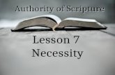 Authority of Scripture Lesson 7 Necessity. Authority of Scripture The difference between natural and special revelation.