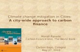 Climate change mitigation in Cities: A city-wide approach to carbon finance Monali Ranade Carbon Finance Unit, The World Bank Carbon Expo, Cologne May.