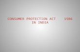 CONSUMER PROTECTION ACT 1986 IN INDIA. Introduction The Consumer Protection Act 1986 was enacted for better protection of the interest of consumers. The.