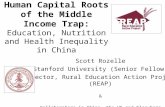 Human Capital Roots of the Middle Income Trap: Education, Nutrition and Health Inequality in China Scott Rozelle Stanford University (Senior Fellow) Director,