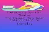 Contemporary Scottish Theatre ‘The Steamie’ Tony Roper Introduction to the play Created by L McCarry.