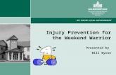 1 Injury Prevention for the Weekend Warrior Presented by Bill Byron.