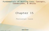 Fundamentals of Nursing Care: Concepts, Connections, & Skills Copyright © 2011 F.A. Davis Company Chapter 15 Personal Care.