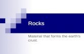 Rocks Material that forms the earth’s crust.. What are rocks made from? Rocks are made up of different minerals. These minerals are held together by a.