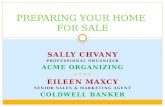 SALLY CHVANY PROFESSIONAL ORGANIZER ACME ORGANIZING > EILEEN MAXCY SENIOR SALES & MARKETING AGENT COLDWELL BANKER PREPARING YOUR HOME FOR SALE.