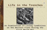 Life in the Trenches An Examination of Living Conditions on the Western Front During the First World War.