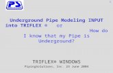Underground Pipe Modeling INPUT into TRIFLEX ® or How do I know that my Pipe is Underground? TRIFLEX® WINDOWS PipingSolutions, Inc. 23 June 2004 1.