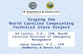 Scoping the North Carolina Cooperating Technical State Project Ed Curtis, P.E., CFM, North Carolina Division of Emergency Management Jerry Sparks, P.E.,