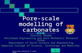 Pore-scale modelling of carbonates 1 Hiroshi Okabe Petroleum Engineering and Rock Mechanics Research Group Department of Earth Science and Engineering.