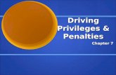 Driving Privileges & Penalties Chapter 7. Privilege? State Law Allows or requires an individuals driving privilege to be suspended for certain motor vehicle.