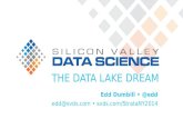 THE DATA LAKE DREAM Edd Dumbill @edd edd@svds.com svds.com/StrataNY2014.