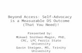 Presented by: Mikael Snitker-Magin, PhD, CRC, LPC Ferris State University Gavin Steiger, MS, Trinity University Beyond Access: Self-Advocacy is a Measurable.