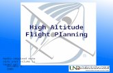 High Altitude Flight Planning October 4, 2006 Audio required make sure your volume is tuned up!