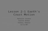 Lesson 2-1 Earth’s Crust Motion Natalie Corona Carina Ordaz Valery Ibarra 12/11/07.