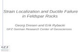 Strain Localization and Ductile Failure in Feldspar Rocks Georg Dresen and Erik Rybacki GFZ German Research Center of Geosciences.