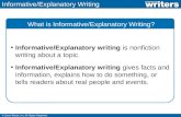 Informative/Explanatory Writing What is Informative/Explanatory Writing? Informative/Explanatory writing is nonfiction writing about a topic. Informative/Explanatory.